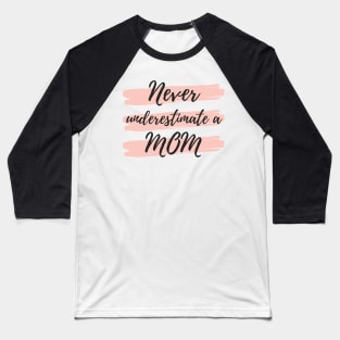 Never Underestimate A Mom! Funny Mom Life Quote. Baseball T-Shirt